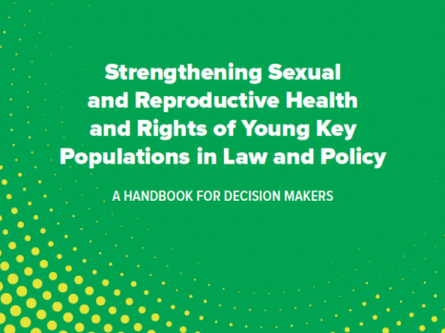 Strengthening Sexual and Reproductive Health and Rights of Young Key Populations in Law and Policy: A Handbook for Decision Makers (UNDP)