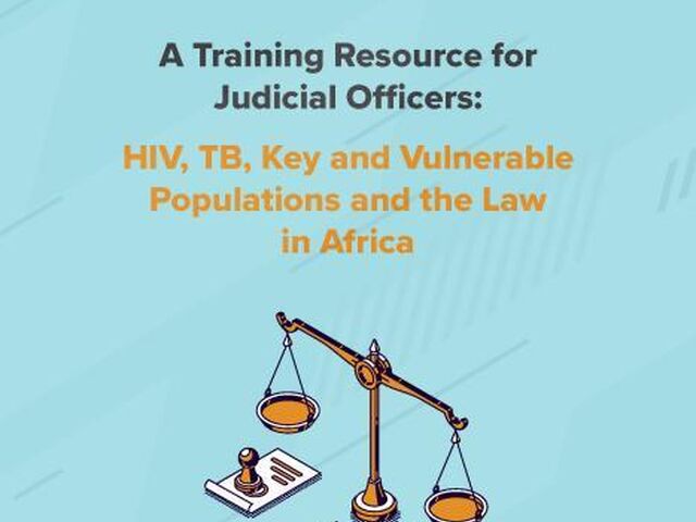 A Training Resource for Judicial Officers: HIV, TB, Key and Vulnerable Populations and the Law in Africa (UNDP)