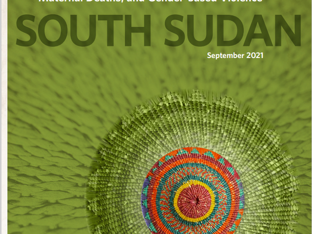 South Sudan: Investment Cases Towards Ending Unmet Need for Family Planning, Preventable Maternal Deaths, and Gender-based Violence