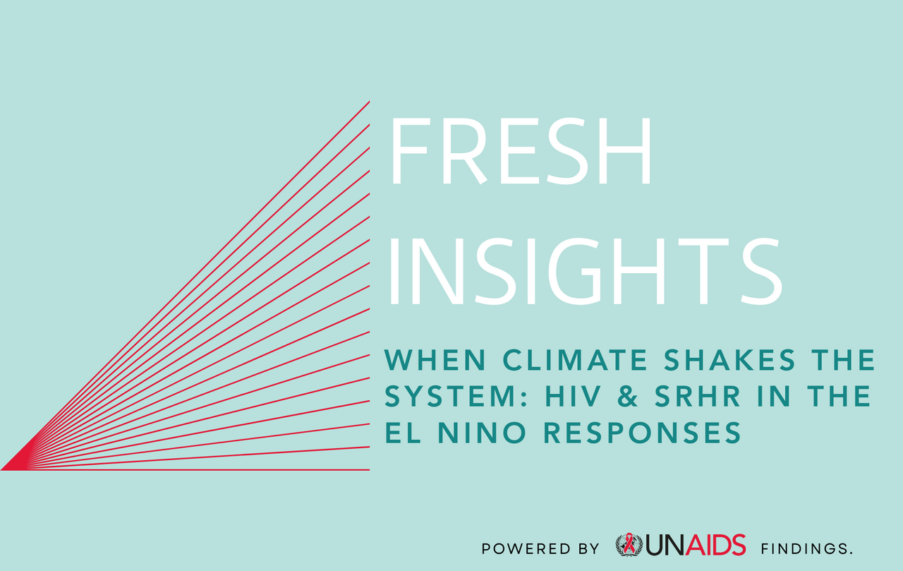 Fresh Insights - When Climate Shakes the System: HIV & SRHR in the El Nino responses
