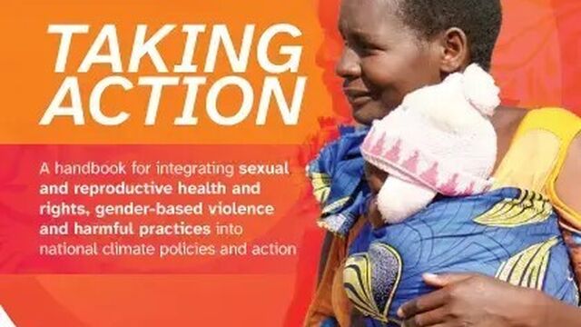 Taking Action: A handbook for integrating SRHR, GBV, and harmful practices into national climate policies and action