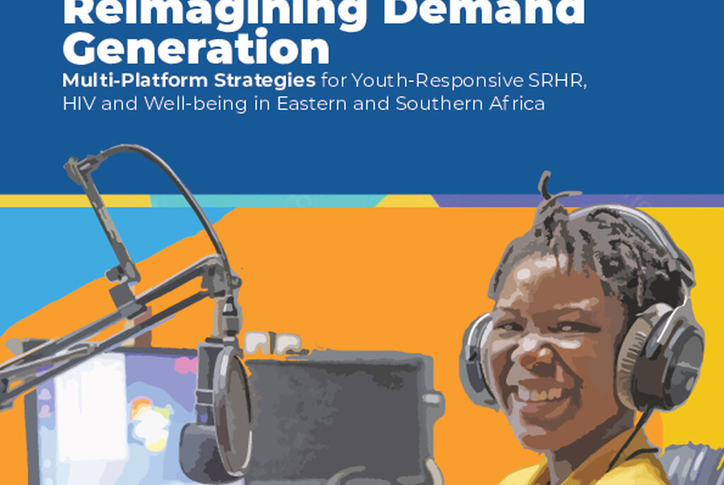 Reimagining Demand Generation: Multi-Platform Strategies for Youth-Responsive SRHR HIV and Well-being in Eastern and Southern Africa