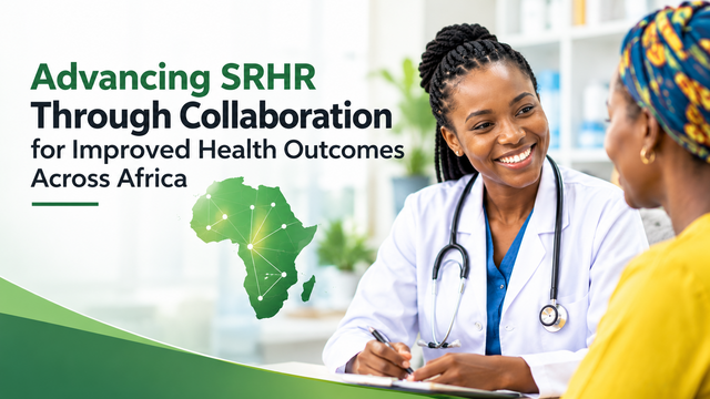 Advancing SRHR Through Collaboration for Improved Health Outcomes Across Africa