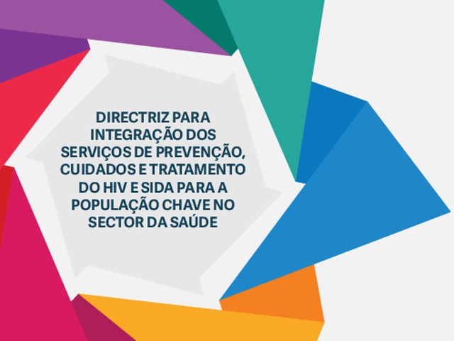 Directriz para Integracao dos Servicos de Prevencao Cuidados e Tratamento do HIV e SIDA para a Populacao Chave